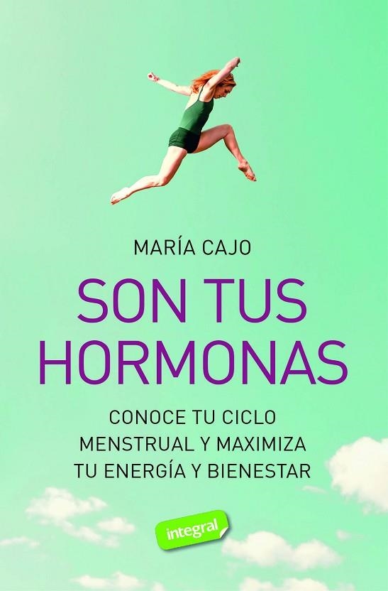 SON TUS HORMONAS CONOCE TU CICLO MENSTRUAL Y MAXIMIZA TU ENERGIA Y BIENESTAR | 9788491182610 | CAJO, MARIA