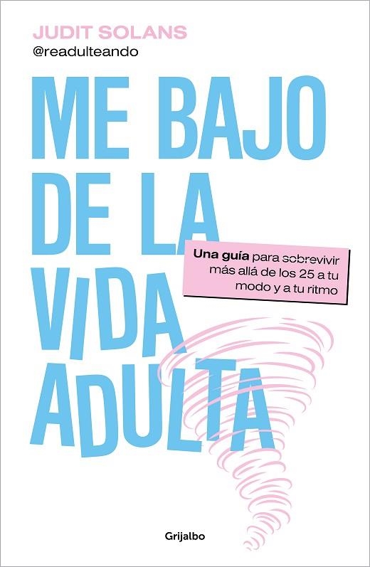 ME BAJO DE LA VIDA ADULTA. UNA GUÍA PARA SOBREVIVIR MÁS ALLÁ DE LOS 25 A TU MODO Y A TU RITMO | 9788425365065 | SOLANS, JUDIT