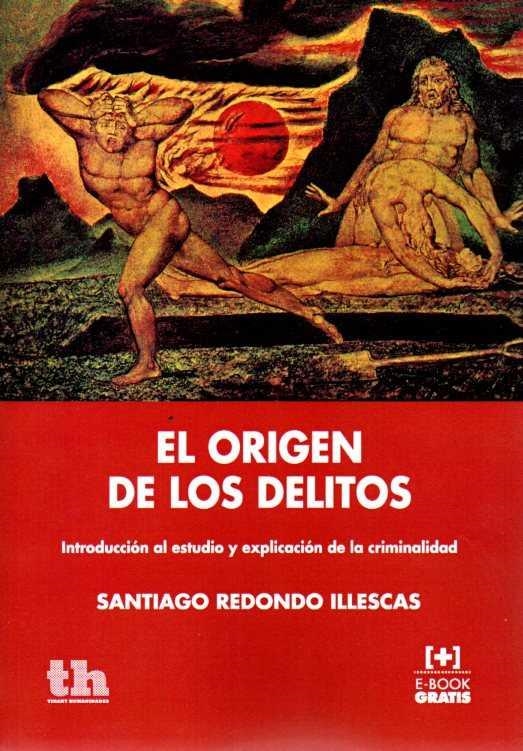 EL ORIGEN DE LOS DELITOS. INTRODUCCIÓN AL ESTUDIO Y EXPLICACIÓN DE LA CRIMINALIDAD | 9788416062898 | REDONDO ILLESCAS, SANTIAGO