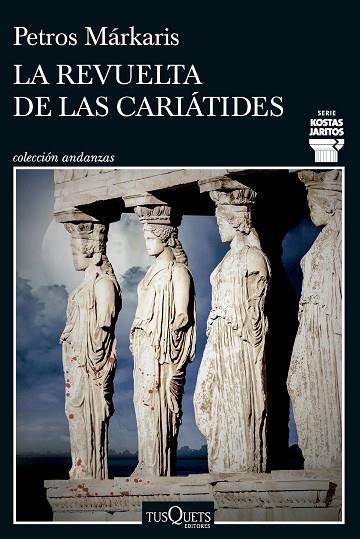 LA REVUELTA DE LAS CARIÁTIDES. SERIE KOSTASJARITOS | 9788411074452 | MÁRKARIS, PETROS