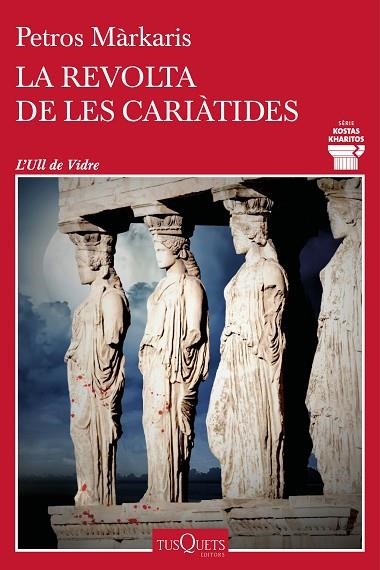 LA REVOLTA DE LES CARIÀTIDES. SERIE KOSTAS KHARITOS | 9788411074469 | MÁRKARIS, PETROS