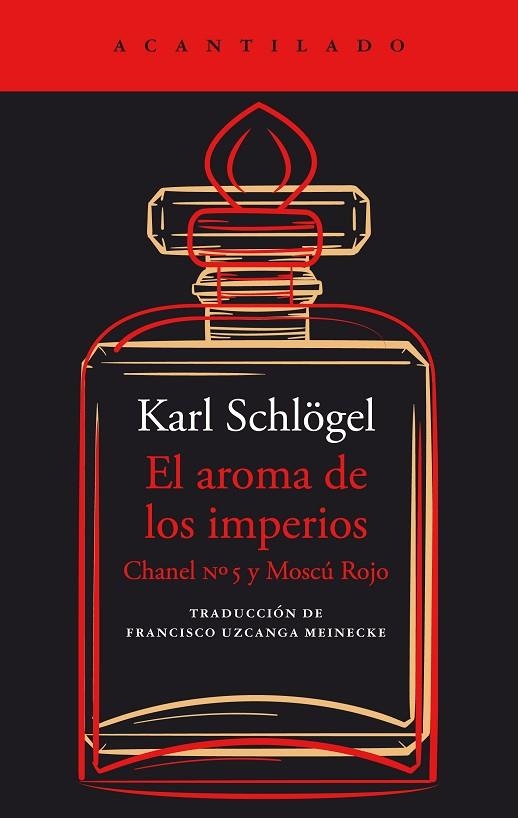 EL AROMA DE LOS IMPERIOS.CHANEL Nº 5 Y MOSCÚ ROJO | 9788419036988 | SCHLÖGEL, KARL