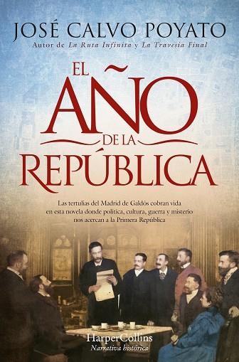 EL AÑO DE LA REPÚBLICA. LAS TERTULIAS DEL MADRID DE GALDÓS COBRAN VIDA EN ESTA NOVELA DONDE POLÍTICA, CU | 9788419809155 | CALVO POYATO, JOSÉ