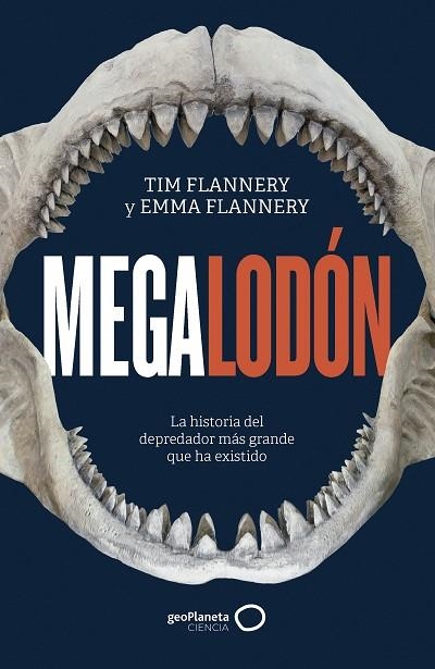 MEGALODÓN LA HISTORIA DEL DEPREDADOR MÁS GRANDE QUE HA EXISTIDO | 9788408286301 | FLANNERY, TIM / FLANNERY, EMMA