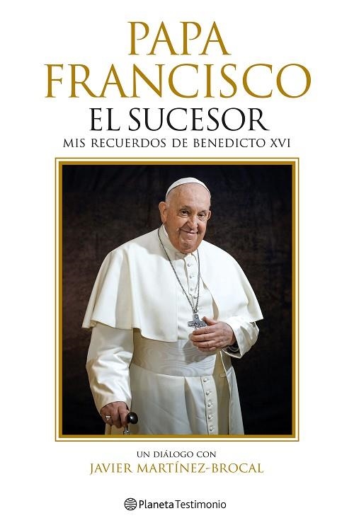 PAPA FRANCISCO. EL SUCESOR. MIS RECUERDOS DE BENEDICTO XVI | 9788408287759 | MARTÍNEZ-BROCAL, JAVIER