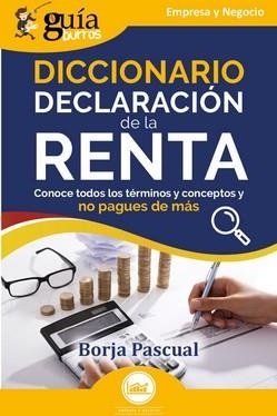 GUÍABURROS: DICCIONARIO DECLARACIÓN DE LA RENTA CONOCE TODOS LOS TÉRMINOS Y CONCEPTOS Y NO PAGUES DE MÁS | 9788419731593 | PASCUAL, BORJA