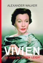 VIVIEN LA VIDA DE VIVIEN LEIGH | 9788412764291 | WALKER, ALEXANDER