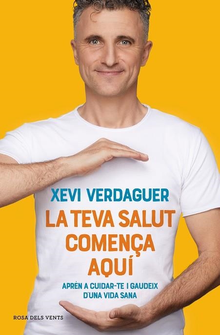 LA TEVA SALUT COMENÇA AQUÍ APRÈN A CUIDAR-TE I GAUDEIX D'UNA VIDA SANA | 9788417909635 | VERDAGUER, XEVI