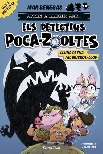 APRÈN A LLEGIR AMB... ELS DETECTIUS POCA-ZOOLTES 3. LLUNA PLENA I EL MUSSOL-LLOP | 9788413897851 | BENEGAS, MAR