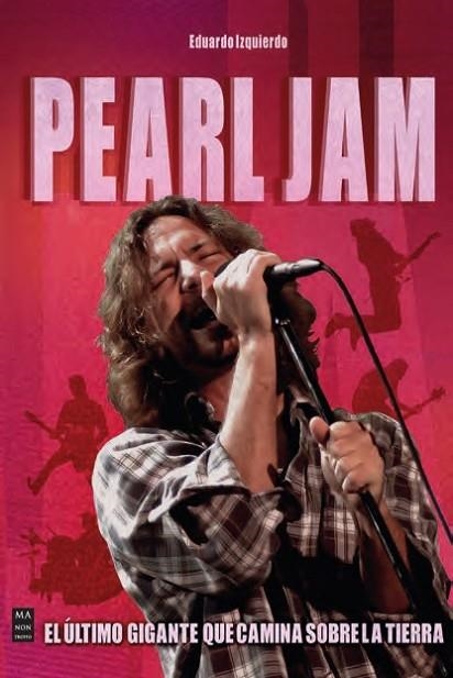 PEARL JAM. EL ÚLTIMO GIGANTE QUE CAMINA SOBRE LA TIERRA | 9788418703843 | IZQUIERDO CABRERA, EDUARDO