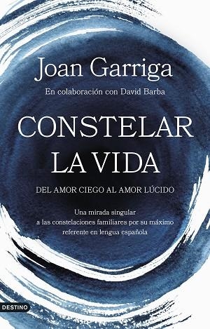 CONSTELAR LA VIDA DEL AMOR CIEGO AL AMOR LÚCIDO | 9788423364947 | GARRIGA, JOAN