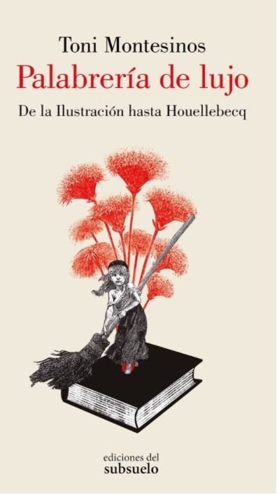 PALABRERÍA DE LUJO. DE LA ILUSTRACIÓN HASTA HOUELLEBECQ | 9788412275407 | MONTESINOS, TONI