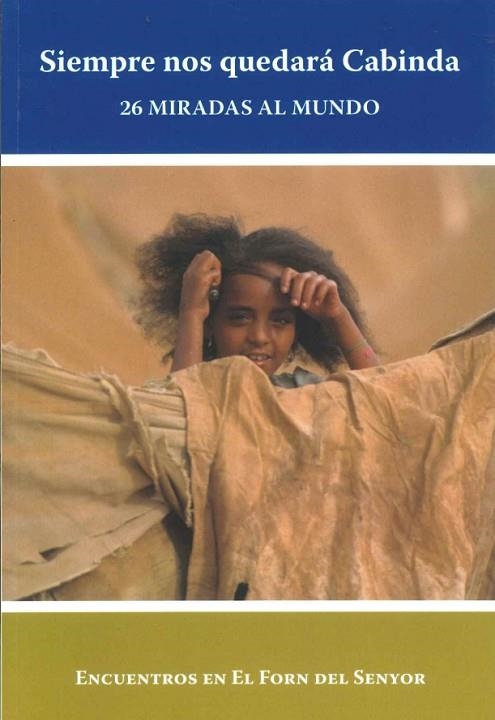 SIEMPRE NOS QUEDARA CABINDA. 26 MIRADAS AL MUNDO. ENCUENTROS EN EL FORN DEL SENYOR | 9788412729153 | VVAA