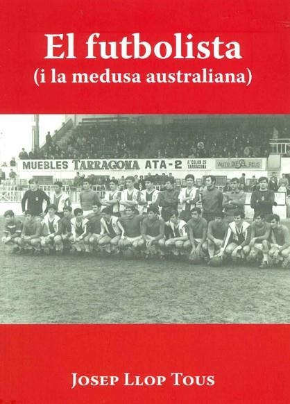 EL FUTBOLISTA (I LA MEDUSA AUSTRALIANA) | 9788412681956 | LLOP TOUS,JOSEP