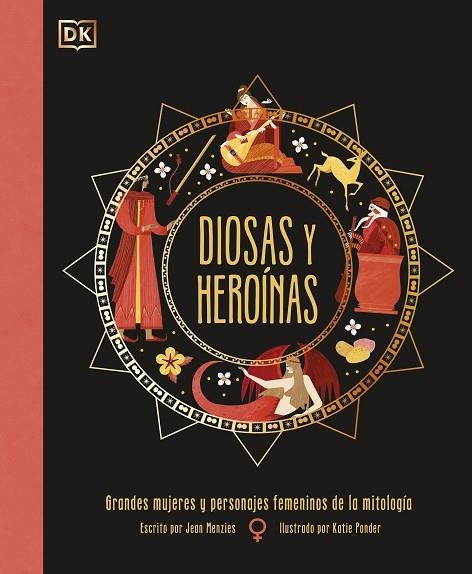 DIOSAS Y HEROÍNAS. GRANDES MUJERES Y PERSONAJES FEMENINOS DE LA MITOLOGÍA | 9780241663813 | MENZIES, JEAN