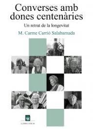 CONVERSES AMB DONES CENTENÀRIES. UN RETRAT DE LA LONGEVITAT | 9788410087163 | M. CARME, CARRIÓ SALABERNADA