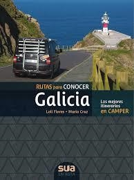 RUTAS PARA CONOCER GALICIA. MEJORES RECORRIDOS EN CAMPER | 9788482168791 | FLORES, LOLI/CRUZ, MARIO