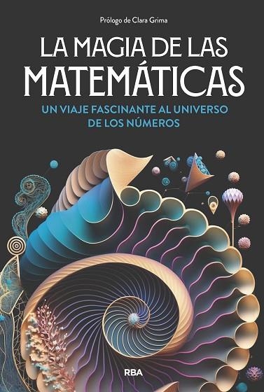 LA MAGIA DE LAS MATEMÁTICAS UN VIAJE FASCINANTE AL UNIVERSO DE LOS NÚMEROS | 9788411326063 | GRACIÁN, ENRIQUE / NAVARRO, JOAQUÍN / CORBALÁN, FERNANDO