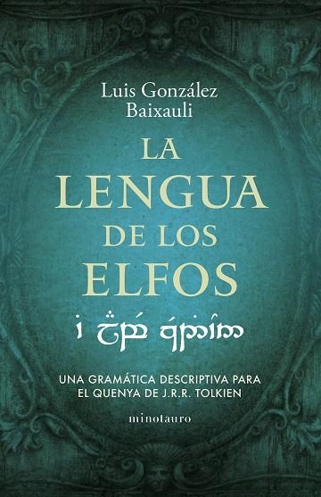 LA LENGUA DE LOS ELFOS. UNA RAMATICA DESCRIPTIVA PARA EL QUENYA DE JRR TOLKIEN | 9788445016916 | GONZÁLEZ B., LUIS