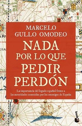 NADA POR LO QUE PEDIR PERDÓN. LA IMPORTANCIA DEL LEGADO ESPAÑOL FRENTE A LAS ATROCIDADES COMETIDAS POR LOS ENE | 9788467073126 | GULLO OMODEO, MARCELO