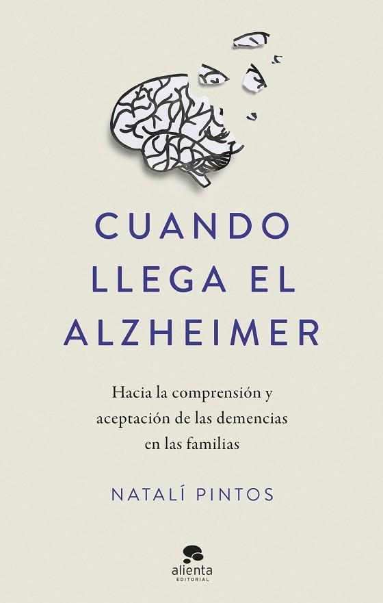 CUANDO LLEGA EL ALZHEIMER. HACIA LA COMPRENSIÓN Y ACEPTACIÓN DE LAS DEMENCIAS EN LAS FAMILIAS | 9788413443218 | PINTOS, NATALÍ