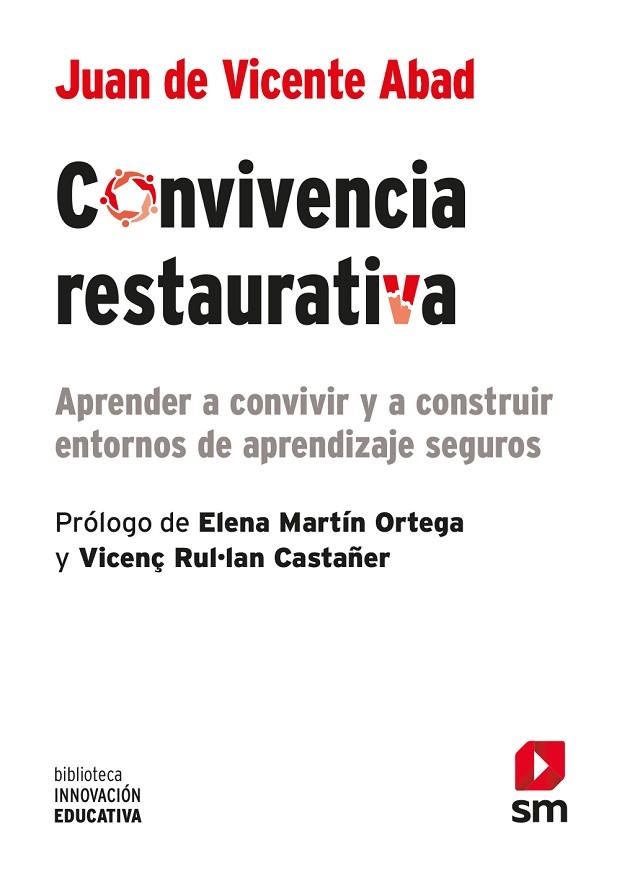 CONVIVENCIA RESTAURATIVA. APRENDER A CONVIVIR Y A CONSTRUIR ENTORNOS DE APRENDIZAJE SEGUROS | 9788413922218 | DE VICENTE ABAD, JUAN