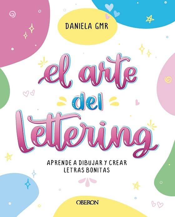 EL ARTE DEL LETTERING. APRENDE A DIBUJAR Y CREAR LETRAS BONITAS | 9788441549623 | GÓMORA ÁLVAREZ (@ DANIELA_GMR), DANIELA