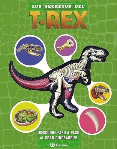 LOS SECRETOS DEL T. REX ¡DESCUBRE PASO A PASO AL GRAN DINOSAURIO! | 9788469641460 | SCHATZ, DENNIS