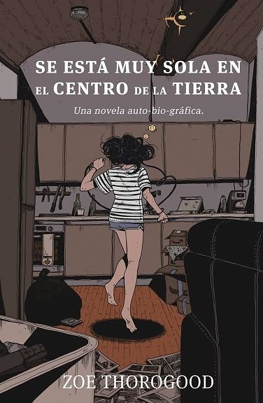 SE ESTA MUY SOLA EN EL CENTRO DE LA TIERRA. UNA NOVELA AUTO-BIO-GRAFICA + EXLIBRIS | 9788467968026 | THOROGOOD, ZOE