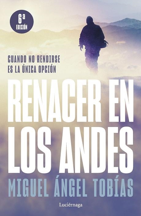 RENACER EN LOS ANDES.  CUANDO NO RENDIRSE ES LA ÚNICA OPCIÓN | 9788419164421 | TOBÍAS, MIGUEL ÁNGEL