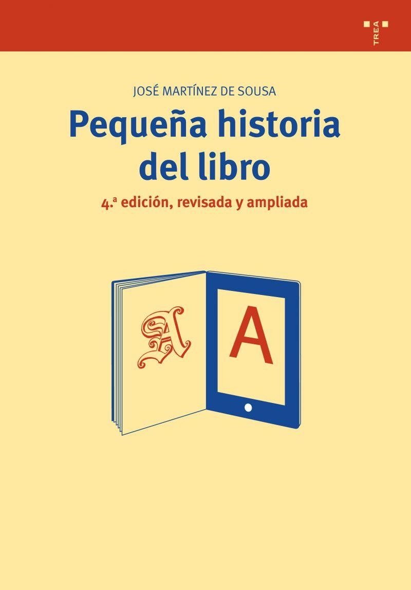 PEQUEÑA HISTORIA DEL LIBRO (4ª ED., REVISADA Y AMPLIADA) | 9788497043915 | MARTÍNEZ DE SOUSA, JOSÉ