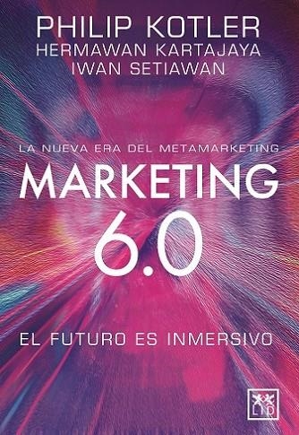 MARKETING 6.0 EL FUTURO ES INMERSIVO | 9788410221093 | KOTLER, PHILIP