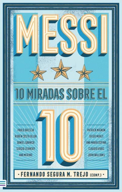 MESSI. 10 MIRADAS SOBRE EL 10 | 9788492917235 | M. SEGURA TREJO, FERNANDO / WILLIAMS, JOHN / VIVAS, CLAUDIO / GARNICA, DANIEL / MURZI, DIEGO / COSTA