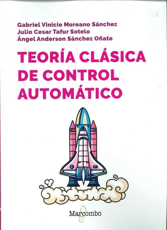 TEORÍA CLÁSICA DE CONTROL AUTOMÁTICO | 9788426738011 | MOREANO SÁNCHEZ, GABRIEL VINICIO / SÁNCHEZ OÑATE, ÁNGEL / TAFUR SOTELO, JULIO