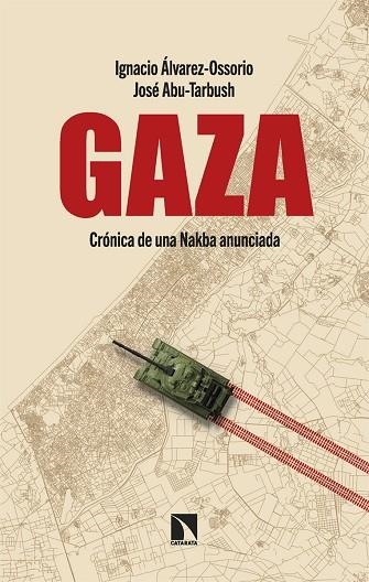 GAZA. CRONICA DE UNA NAKBA ANUNCIADA | 9788410670099 | ÁLVAREZ- OSSORIO, IGNACIO/ ABU-TARBUSH QUEVEDO, JOSÉ