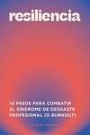 RESILIENCIA. 10 PASOS PARA COMBATIR EL SÍNDROME DEL DESGASTE PROFESIONAL (O BURNOUT) | 9788419043399 | JOHNSON, JOLINDA