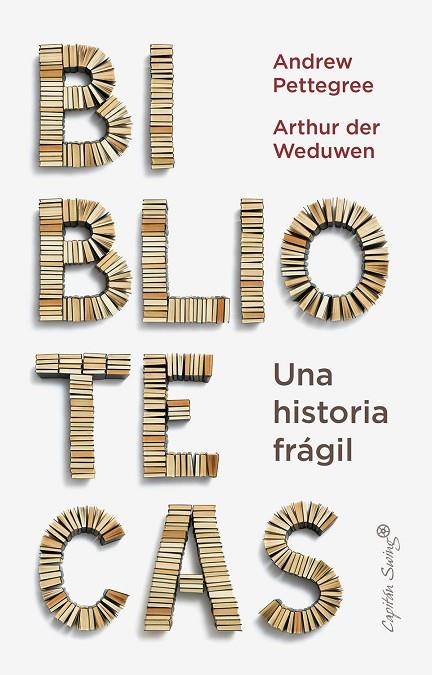 BIBLIOTECAS. UNA HISTORIA FRAGIL | 9788412779936 | PETTEGREE, ANDREW