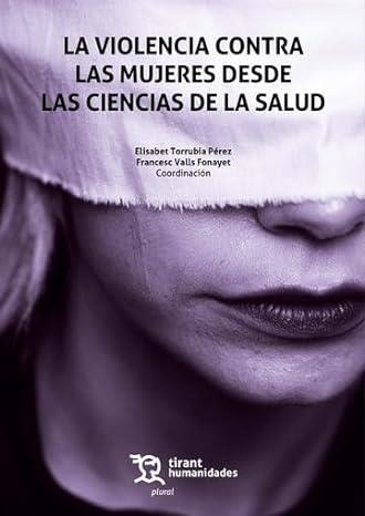 LA VIOLENCIA CONTRA LAS MUJERES DESDE LAS CIENCIAS DE LA SALUD | 9788411830430 | TORRUBIA PÉREZ,ELISABET / VALLS FONAYET,FRANCESC