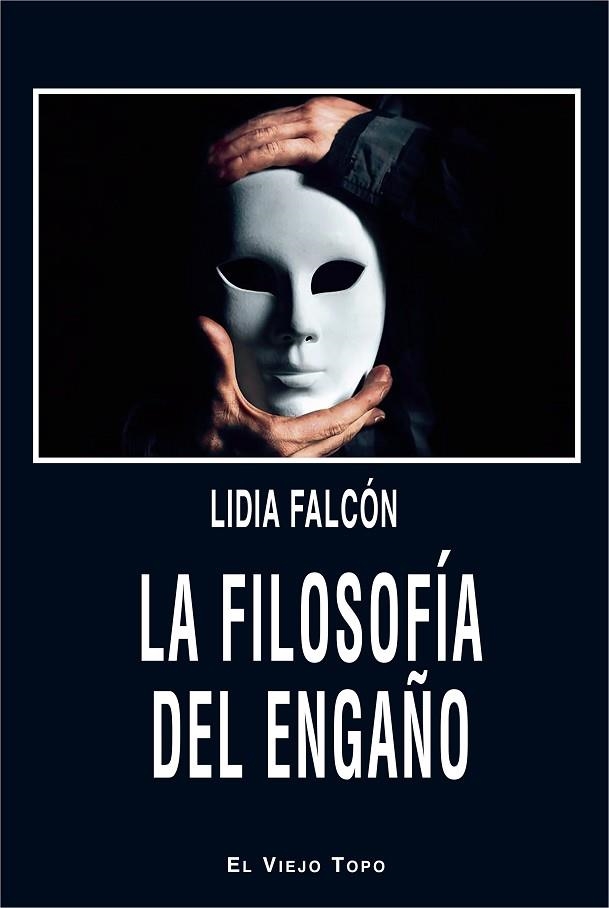 LA FILOSOFÍA DEL ENGAÑO | 9788418550751 | FALCÓN, LIDIA