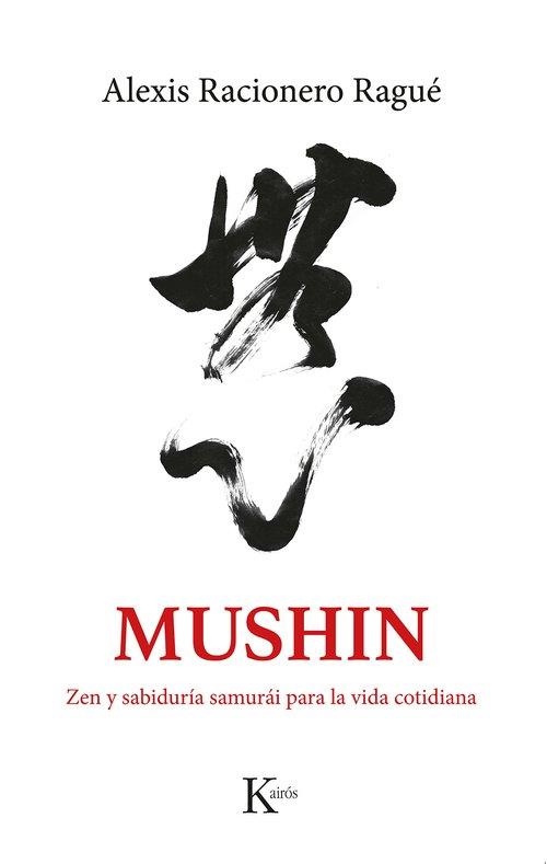 MUSHIN. ZEN Y SABIDURÍA SAMURÁI PARA LA VIDA COTIDIANA. RUTAS POR JAPÓN | 9788411212465 | RACIONERO RAGUÉ, ALEXIS