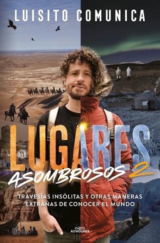 LUGARES ASOMBROSOS 2. TRAVESÍAS INSÓLITAS Y OTRAS MANERAS EXTRAÑAS DE CONOCER EL MUNDO | 9788419688255 | LUISITO COMUNICA