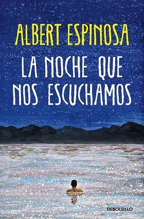 LA NOCHE QUE NOS ESCUCHAMOS. UNA HISTORIA LUMINOSA QUE TE ENSEÑA A LUCHAR | 9788466373050 | ESPINOSA, ALBERT