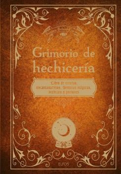 GRIMORIO DE HECHICERÍA. LIBRO DE RECETAS, ENCANTAMIENTOS, FORMULAS MAGICAS, HECHIZOS Y POCIONES | 9788419785732 | BULARD-CORDEAU, BRIGITTE