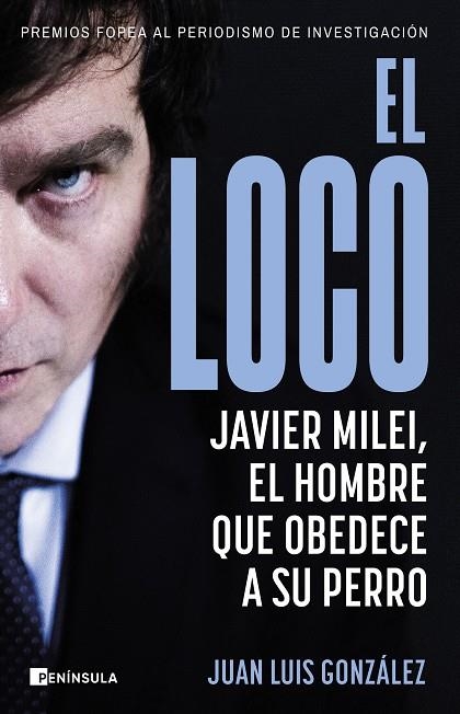 EL LOCO JAVIER MILEI, EL HOMBRE QUE OBEDECE A SU PERRO | 9788411002516 | GONZÁLEZ, JUAN LUIS