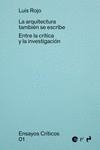 LA ARQUITECTURA TAMBIÉN SE ECRIBE. ENTRE LA CRÍTICA Y LA INVESTIGACIÓN | 9788410065154 | ROJO DE CASTRO, LUIS