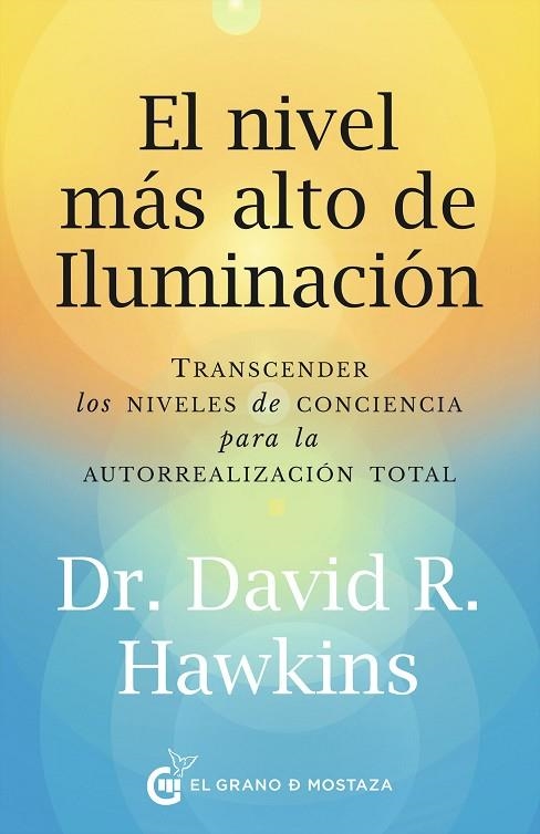 EL NIVEL MÁS ALTO DE ILUMINACIÓN. TRANSCENDER LOS NIVELES DE CONCIENCIA PARA LA AUTORREALIZACIÓN TOTAL | 9788412797497 | HAWKINS, DAVID R.