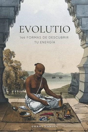 EVOLUTIO. 144 FORMAS DE DESCUBRIR TU ENERGÍA | 9788412704846 | SWAMI, MANUEL