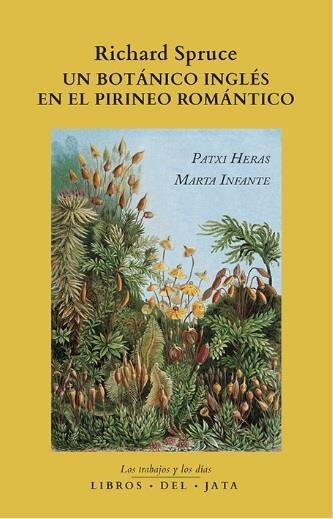 RICHARD SPRUCE, UN BOTÁNICO INGLÉS EN EL PIRINEO ROMÁNTICO | 9788416443185 | HERAS PÉREZ, PATXI / INFANTE SÁNCHEZ, MARTA