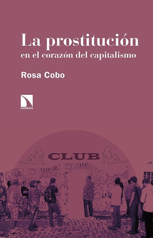 LA PROSTITUCIÓN EN EL CORAZÓN DEL CAPITALISMO | 9788413521350 | COBO BEDIA, ROSA