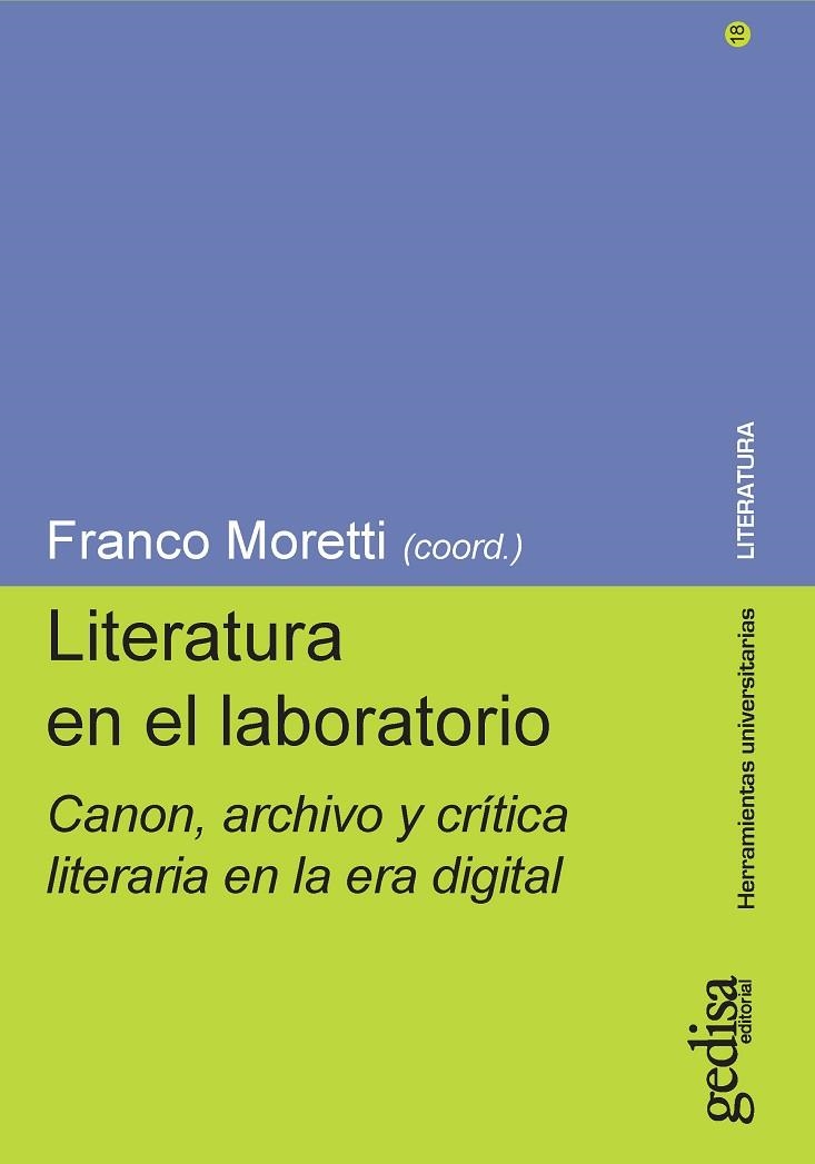 LITERATURA EN EL LABORATORIO. CANON, ARCHIVO Y CRÍTICA LITERARIA EN LA ERA DIGITAL | 9788416919833 | MORETTI, FRANCO